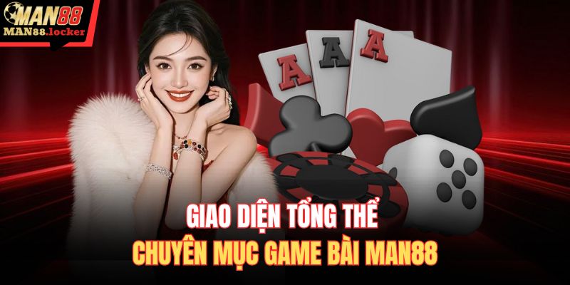 Giao diện tổng thể chuyên mục game bài MAN88