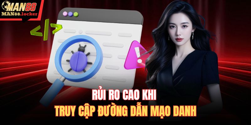 Rủi ro cao khi truy cập đường dẫn mạo danh