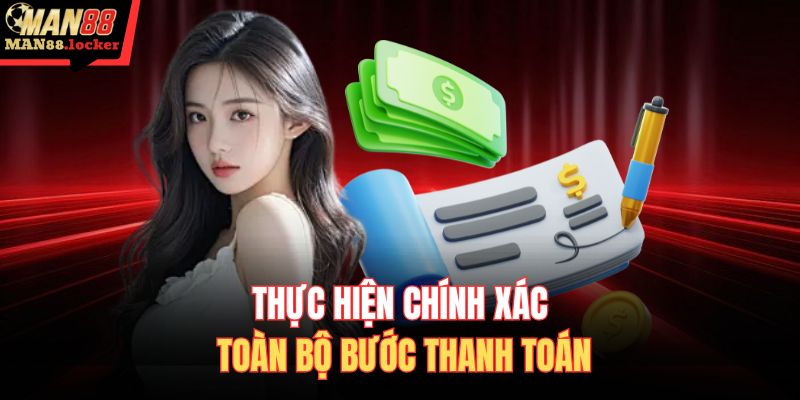 Thực hiện chính xác toàn bộ bước thanh toán